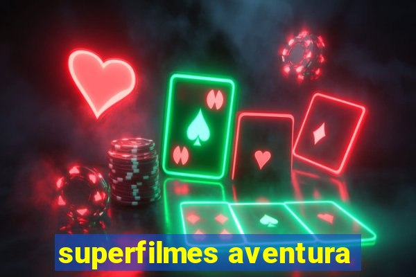 superfilmes aventura